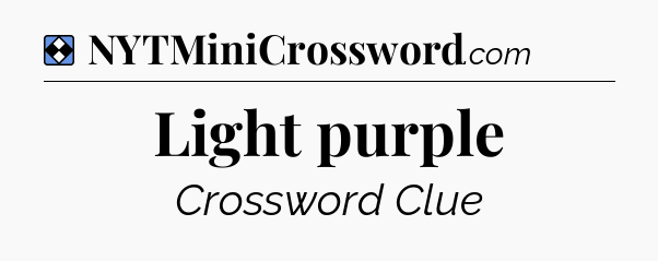 Solution: Light purple - NYT Mini Crossword