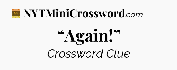 “Again!” - Eugene Sheffer Crossword