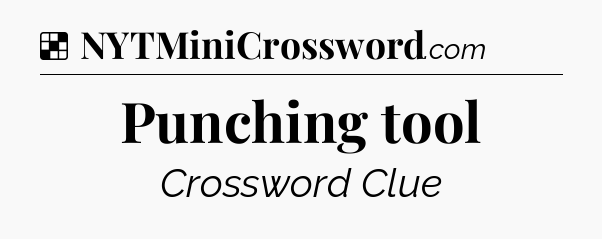 Solution: Punching tool - NYT Crossword