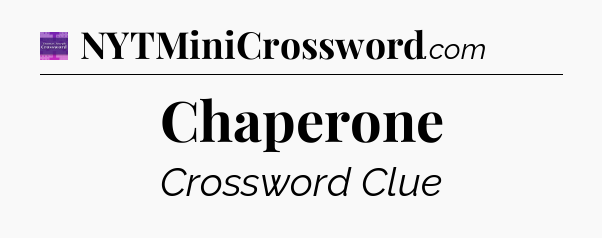 Chaperone - Thomas Joseph Crossword