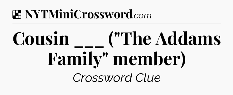 Solution: Cousin ___ (