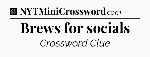 Brews for socials - LA Times Crossword