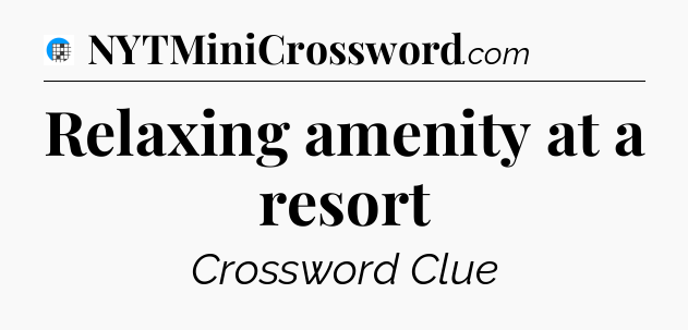 Relaxing amenity at a resort Crossword Clue