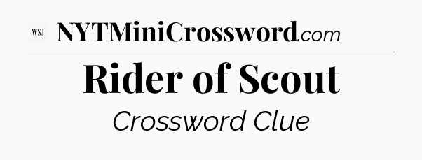 Rider of Scout - WSJ Crossword