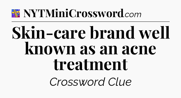 Skin-care brand well known as an acne treatment Codycross
