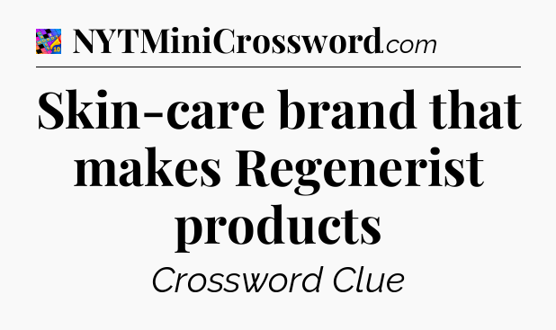 Skin-care brand that makes Regenerist products Crossword Clue
