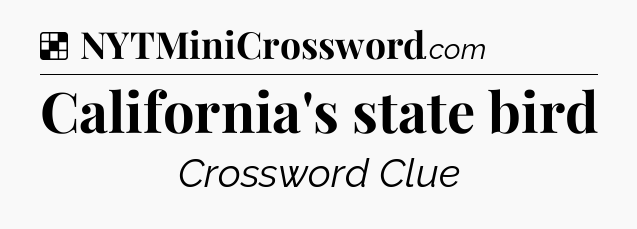 Solution: California's state bird - NYT Crossword
