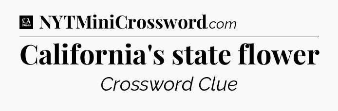 California's state flower - LA Times Crossword