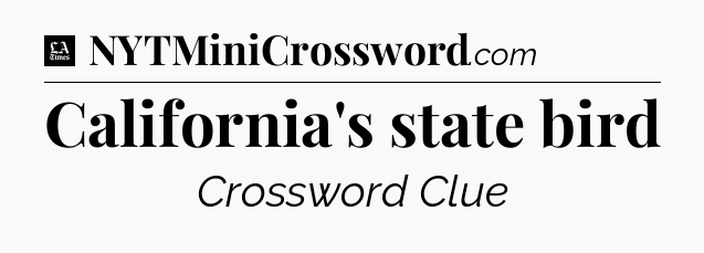 California's state bird - LA Times Crossword