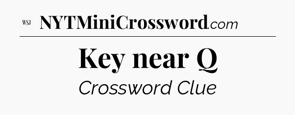 Key near Q - WSJ Crossword