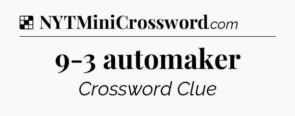 Solution: 9-3 automaker - NYT Crossword