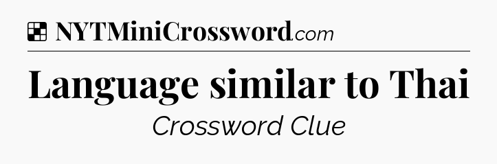Solution: Language similar to Thai - NYT Crossword