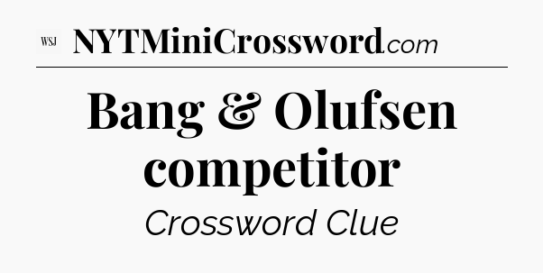 Bang & Olufsen competitor - WSJ Crossword