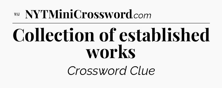 Collection of established works - WSJ Crossword