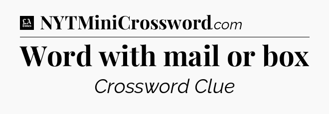 Word with mail or box - LA Times Crossword