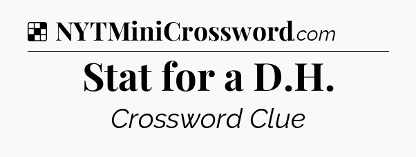 Solution: Stat for a D.H - NYT Crossword
