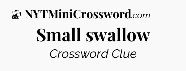 Small swallow - Daily Themed Classic Crossword