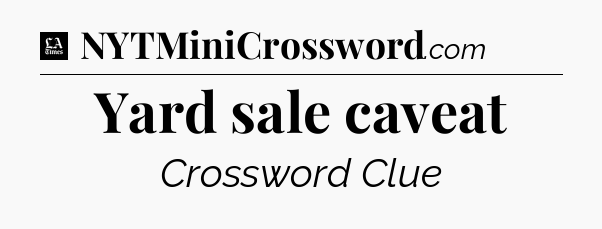 Yard sale caveat - LA Times Crossword