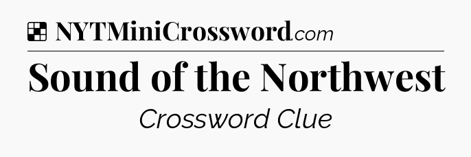 Solution: Sound of the Northwest - NYT Crossword
