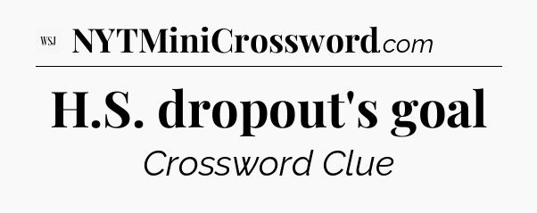 H.S. dropout's goal - WSJ Crossword