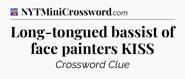 Long-tongued bassist of face painters KISS Codycross