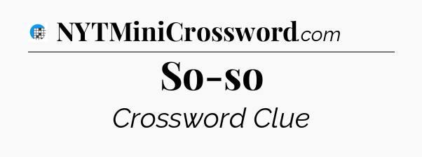 So-so Crossword Clue