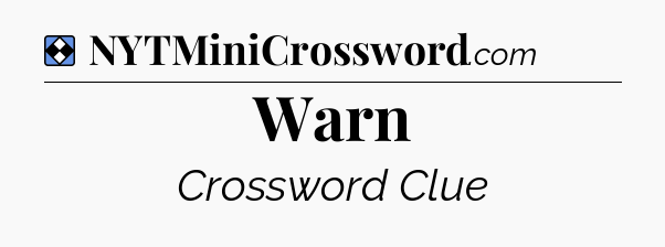 Solution: Warn - NYT Mini Crossword