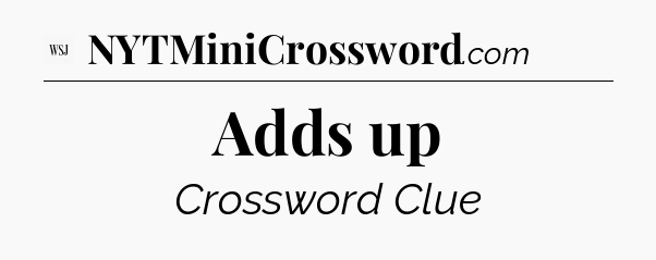 Adds up - WSJ Crossword