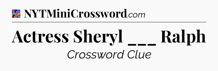 Actress Sheryl ___ Ralph Crossword Clue