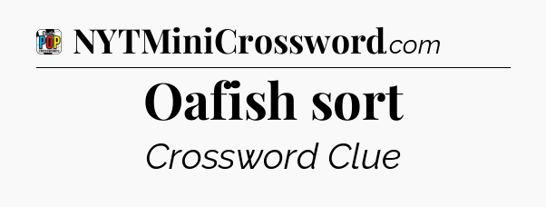 Oafish sort Crossword Clue