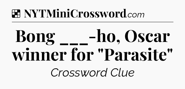 Solution: Bong ___-ho, Oscar winner for 