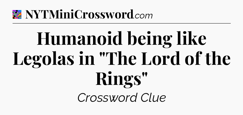 Humanoid being like Legolas in 