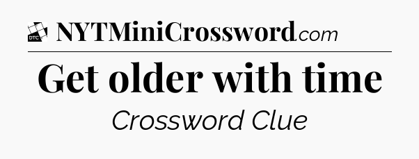 Get older with time - Daily Themed Classic Crossword