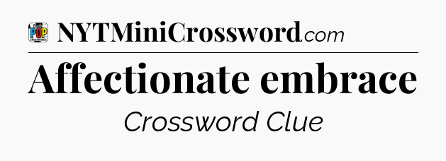 Affectionate embrace Crossword Clue