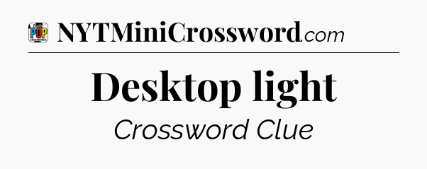 Desktop light Crossword Clue