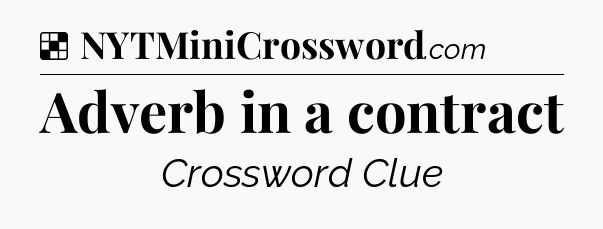 Solution: Adverb in a contract - NYT Crossword