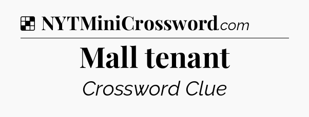 Solution: Mall tenant - NYT Crossword