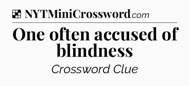 Solution: One often accused of blindness - NYT Crossword