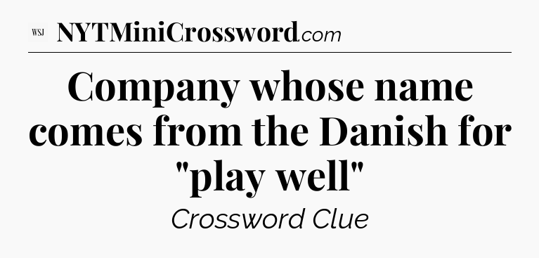 Company whose name comes from the Danish for 