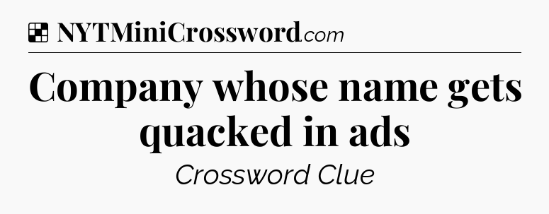 Solution: Company whose name gets quacked in ads - NYT Crossword