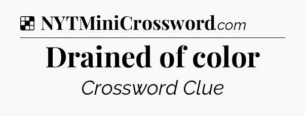 Solution: Drained of color - NYT Crossword