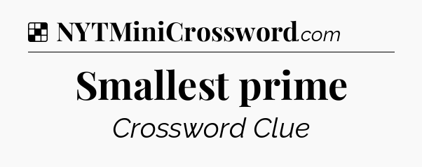 Solution: Smallest prime - NYT Crossword