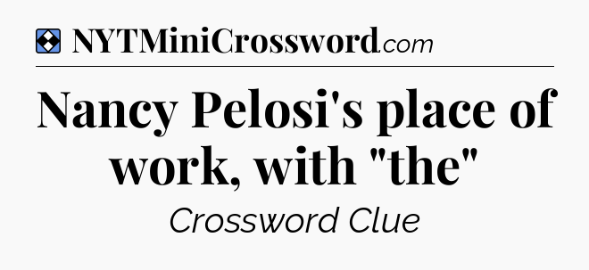 Solution: Nancy Pelosi's place of work, with 
