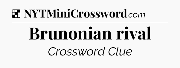Solution: Brunonian rival - NYT Crossword