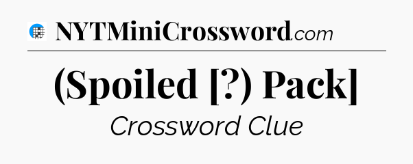 (Spoiled [?) Pack] Crossword Clue