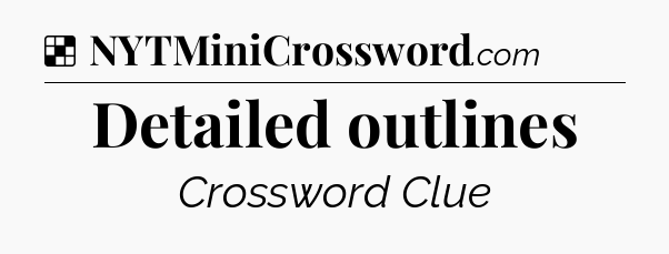 Solution: Detailed outlines - NYT Crossword