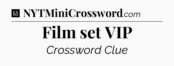 Film set VIP - LA Times Crossword