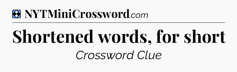 Solution: Shortened words, for short - NYT Mini Crossword
