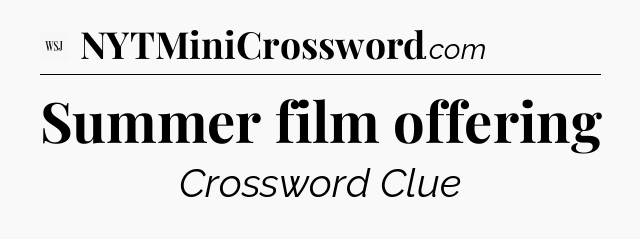 Summer film offering - WSJ Crossword
