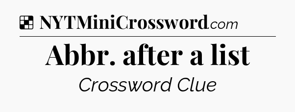 Solution: Abbr. after a list - NYT Crossword
